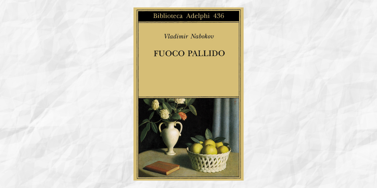 V. Nabokov, Fuoco pallido - LIBRO DELLE LETTURE
